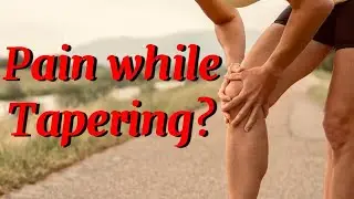 THE REASONS YOU HAVE PAIN [When Tapering for a Marathon]