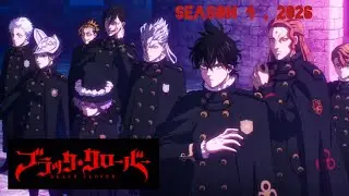 BLACK CLOVER SEASON 4 : To be released in 2026. 'A Battle That Suppress Your Limit'