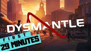 DYSMANTLE PC - The First 29 Minutes Of Gameplay + Performance