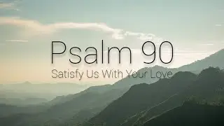 Shane & Shane - Psalm 90 (Satisfy Us With Your Love) [Instrumental with Lyrics]