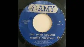 Morris Chestnut - Too Darn Soulful - US Amy Records released 1967