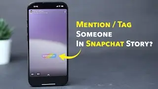 Как отметить кого-то в своей истории в Snapchat?