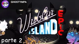 Epic wublin Island, parte 2 @GHOSTYMPA