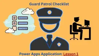 Power Apps Guard Patrol Checklist: Lesson 1