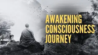 Awakening Consciousness Journey