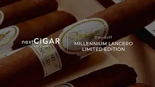 nextCIGAR Unboxing | Davidoff &laquo;Millennium Lancero&raquo; Limited Edition
