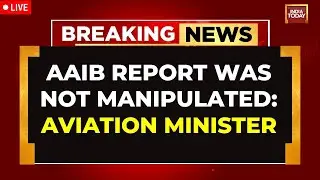 LIVE Air India 171 Crash Investigation  | No Dirty Business In Air India Crash Probe: Naidu