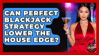 Can Perfect Blackjack Strategy Lower The House Edge? - Las Vegas Insider Guide