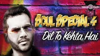 Dil To Kehta Hai - Oemar Wagid Hosain [Soul Special 4] by Afsal Jahanghier