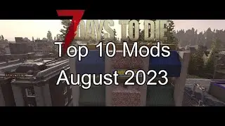 7 Days to Die - Alpha21 - Top 10 Mods - Best of August 2023 - Deutsch *Downloads in der Beschreibung