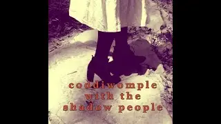 Coddiwomple With The Shadow People Episode 0: Prologue