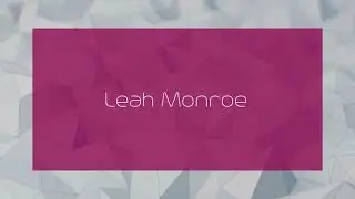 Leah Monroe - appearance