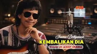 KEMBALIKAN DIA - ASEP IRAMA | COVER AI 2026 | IRAMA BOLLYWOOD | Lagu Indo+