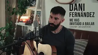 Me has invitado a bailar - Dani Fernández (Cover acústico)