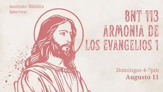 BNT 113 Armonia de Los Evanglios 1 Semana 4 y 5