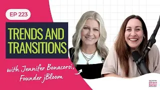 E223: Trends and Transitions with Jennifer Bonocorsi, Founder jBloom - Modern Direct Seller Podcast
