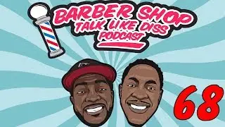 Barbershop Talk Like Diss Ep 68 Alphonso McAuley
