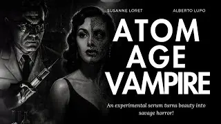 Atom Age Vampire (1960) | Mad Science Meets Cold-War Horror