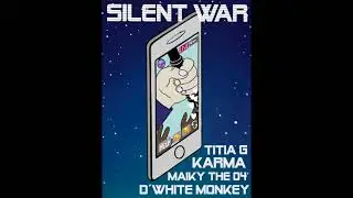Titia G,  Karma, Maiky the 04,  D'White Monkey - SILENT WAR