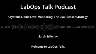 LabOps Talk EP04: Cryotank Liquid Level Monitoring： The Dual Sensor