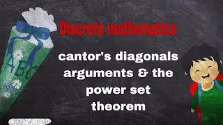 Cantor's diagonals arguments & power set theorem | In Discrete mathematics | complete theory 🖊️