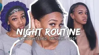 NIGHT ROUTINE | Straightened Natural Hair Maintenance | How to Wrap Your Hair
