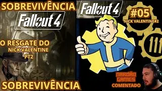 FALLOUT 4 Gameplay Sobreviv&ecirc;ncia HARD  - EP 05 - O Resgate de Nick Valentine PT2 - Comentado - PT BR
