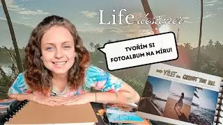Jak vytvořit fotoalbum na m&iacute;ru? | n&aacute;vod + recenze LifeDesigner