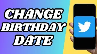 How To Change Your Age Birthday On Twitter