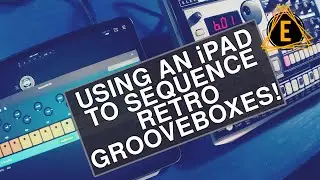 Using an iPad to Sequence Retro Grooveboxes!