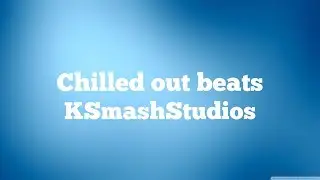 KSmashStudios - Chilled Out Beats (GarageBand IOS Chill Live Loops)