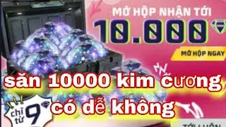 Free fire| Test Tỉ Lệ Mở Hộp Săn 10000 Kim Cương - Mở Hộp Free Fire