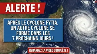 ALERTE CYCLONIQUE : APR&Egrave;S LE CYCLONE FYTIA, UN AUTRE CYCLONE SE FORME DANS LES 7 PROCHAINS JOURS !