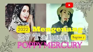 Wawancara Eksklusif dengan keluarga Poppy Mercury | 27 Tahun mengenang Poppy Mercury (bagian 2)