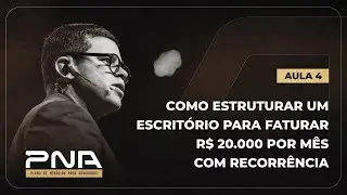 AULA 04: Como estruturar um escritório para faturar R$ 20.000 por mês com recorrência em 2026