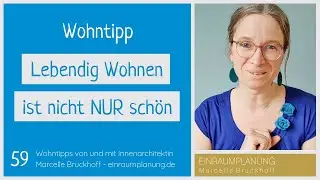 Wohntipp 59: Lebendig Wohnen ist nicht NUR sch&ouml;n