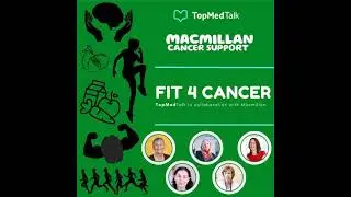 Get active and feel good? | TopMedTalk & MacMillan Cancer Support