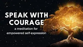 Meditation for Empowered Self-Expression | Speak with Courage | Feel Safe to Be Yourself