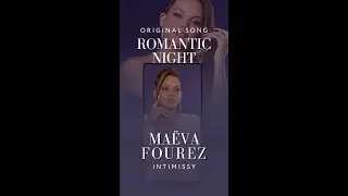 🎙 ROMANTIC NIGHT &ndash; VERSION INTIMISSY | Ma&euml;va Fourez
