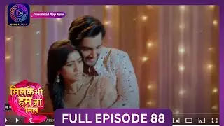 Milke Bhi Hum Na Mile | Full Episode 88 | New Show | #DangalTV #dangalplay