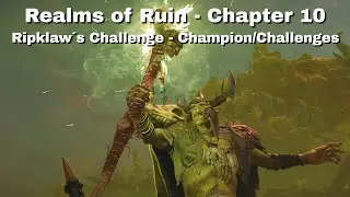 Realms of Ruin - Chapter 10 - Ripklaw&acute;s Challenge - Champion/Challenges