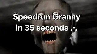Granny legacy - Speedrun in 35 seconds