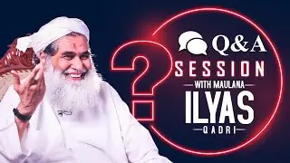 Interview With Maulana Ilyas Qadri - মাওলানা ইলইয়াস কাদিরী’র সাথে সাক্ষাতকার - Part-1 - Q&A Session