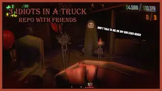 3 Idiots in a Truck: Repo with Friends