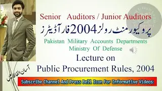 Public Procurement Rules, 2004 for senior & junior auditors by Mr  Hassan Azeem part I , #fpsc