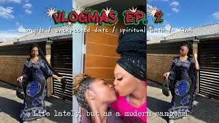 Life lately, but as a modern sangoma : Vlogmas Ep. 2