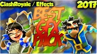 NOUVEAU MEILLEUR PACK GFX 2017 CLASH ROYALE / NEW BEST GFX PACK 2017 CLASH ROYALE!!!