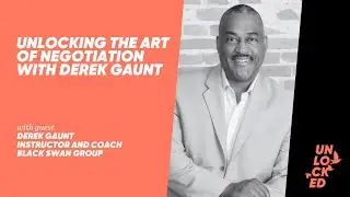 Unlocking The Art of Negotiation With Derek Gaunt