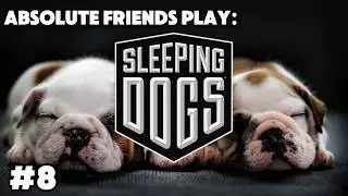 Absolute Friends Play Sleeping Dogs Pt8