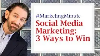 Marketing Minute 064: &ldquo;Overcoming Social Media Marketing Challenges&rdquo; (Marketing Tactics)